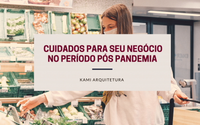 Cuidados para seu negócio no período pós pandemia